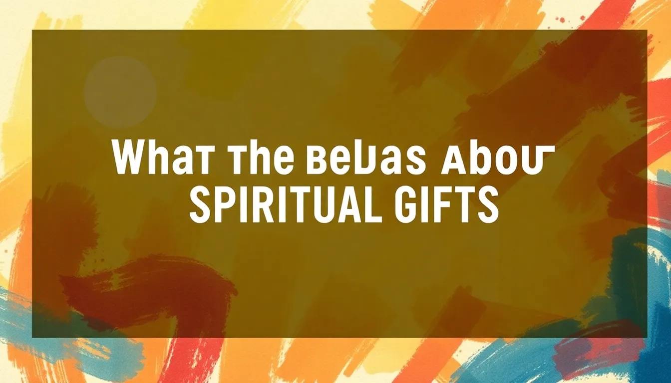 What the Bible Says About Spiritual Gifts (and How to Think About Them)